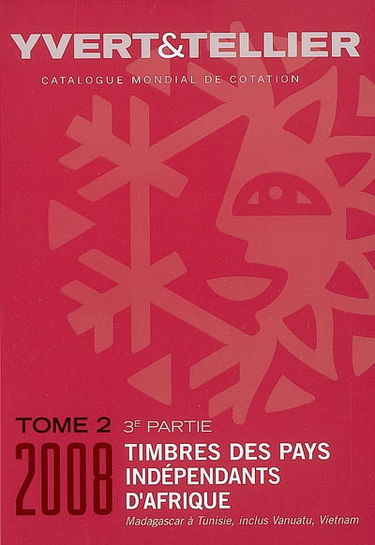 Catalogue Yvert et Tellier de timbres-poste. Vol. 2-3. Pays indépendants d'Afrique, Vanuatu-Vietnam : Madagascar à Vietnam : cent douzième année