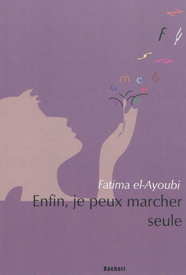 Enfin, je peux marcher seule : récit