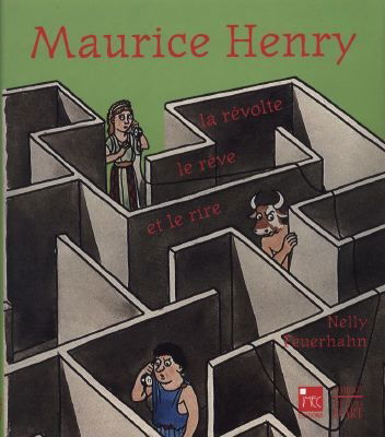 Maurice Henry : la révolte, le rêve et le rire