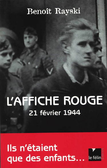 L'affiche rouge : 21 février 1944 : ils n'étaient que des enfants...
