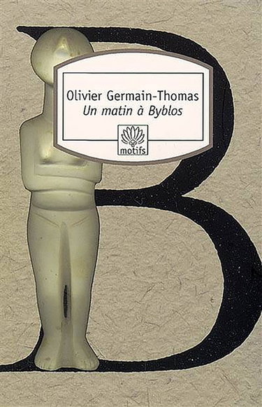 Couverture de Un matin à Byblos par Olivier Germain-Thomas