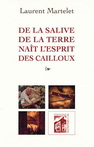 De la salive de la terre naît l'esprit des cailloux