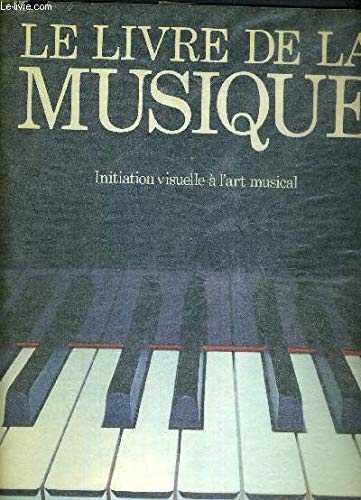 Le Livre de la musique : initiation visuelle à l'art musical