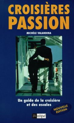 Croisières passion 1998 : le guide de la croisière et des escales
