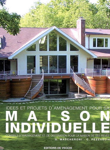 Idées et projets d'aménagement pour sa maison individuelle : conseils d'aménagement et de décoration pour la maison de ses rêves