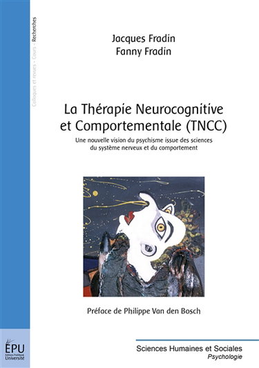 La thérapie neurocognitive et comportementale (TNCC) (ex psychophysio-analyse) : une nouvelle vision du psychisme issue des sciences du système nerveux et du comportement