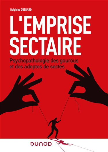 Couverture de L'emprise sectaire : psychopathologie des gourous et des adeptes de sectes