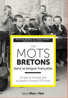 Les mots bretons dans la langue française : ce que le français doit au breton à travers 170 mots