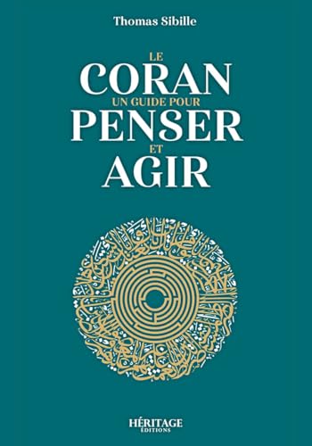 Le coran un guide pour penser et agir