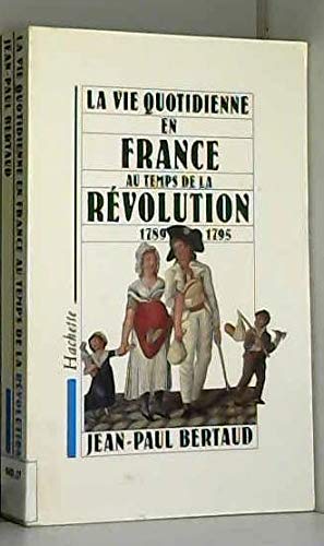 La Vie quotidienne en France au temps de la Révolution, 1789-1795