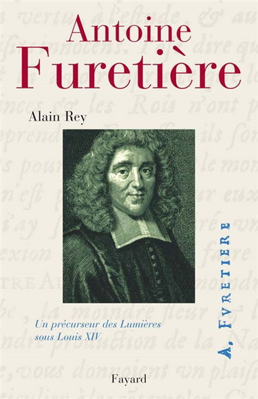 Antoine Furetière : un précurseur des Lumières sous Louis XIV