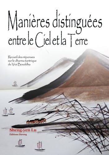 Manières distinguées entre le ciel et la terre: Recueil des réponses sur le dharma tantrique du Vrai Bouddha