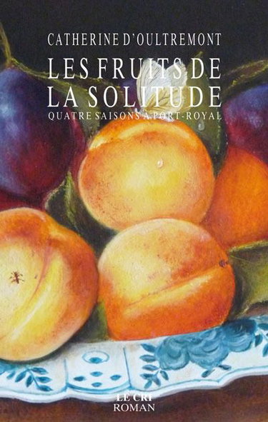 Couverture de Les fruits de la solitude : quatre saisons à Port-Royal