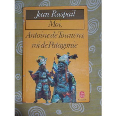 Couverture de Moi, Antoine de Tounens, roi de Patagonie (Le Livre de poche)