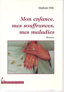 Mon enfance, mes souffrances, mes maladies - roman