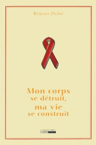 Mon corps se détruit, ma vie se construit