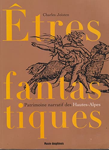 Êtres fantastiques du Dauphiné : Patrimoine narratif des Hautes-Alpes