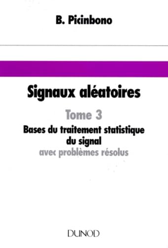 Signaux aléatoires. Vol. 3. Bases du traitement statistique du signal