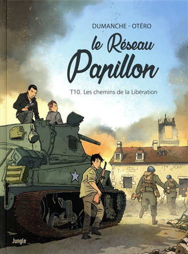 Le réseau Papillon. Vol. 10. Les chemins de la Libération