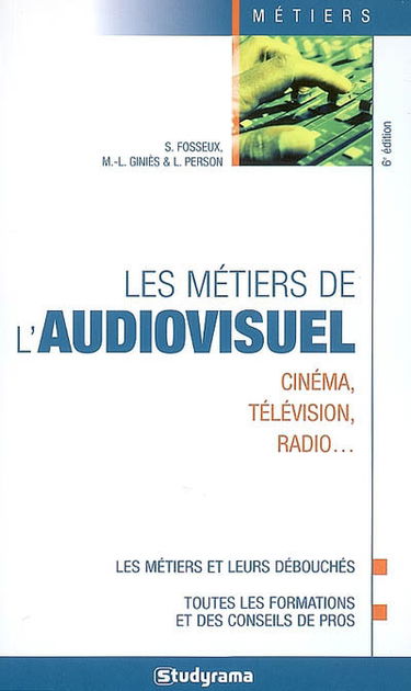 Les métiers de l'audiovisuel : cinéma, télévision, radio...