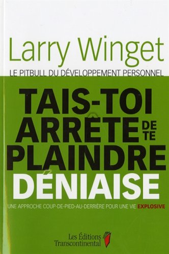 Couverture de Tais Toi Arrete de Te Plaindre Deniaise