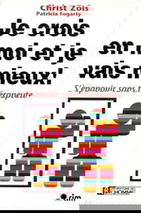 Je Crois En Moi Et Je Vais Mieux ! S'Epanouir Sans Therapeute