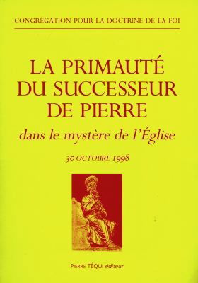 La primauté du successeur de Pierre : dans le mystère de l'Eglise, 30 octobre 1998