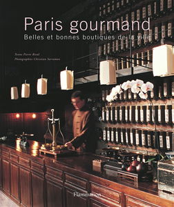 Paris gourmand : belles et bonnes boutiques de la ville