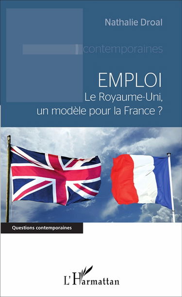 Emploi : le Royaume-Uni, un modèle pour la France ?