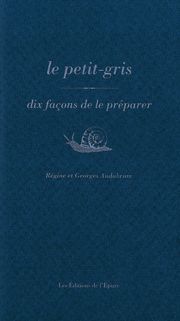 Le petit-gris : dix façons de le préparer