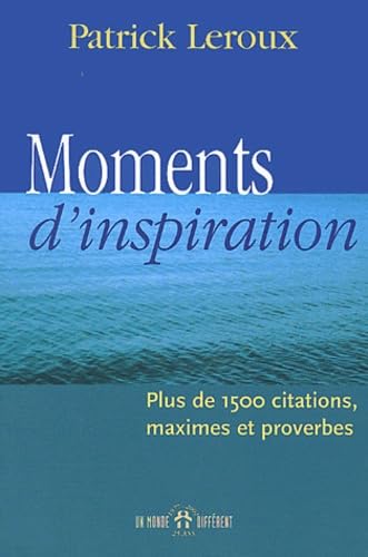 Moments D'Inspiration. Citations, Maximes, Proverbes