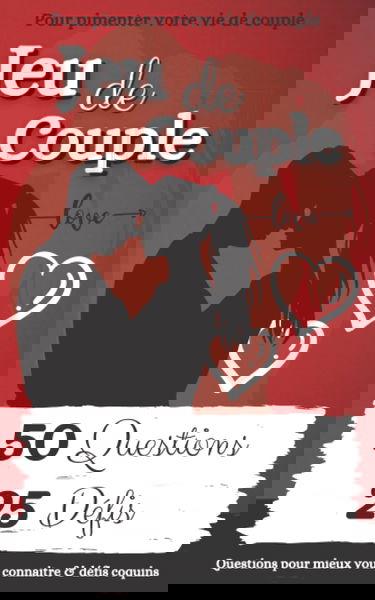 Jeu de Couple: Questions et Défis pour Pimenter votre Vie de Couple | Cadeau Original pour Saint Valentin, Mariage, Anniversaire…| Adultes Coquins qui ... et 25 défis pour des soirées hot en couple