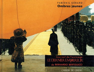 Ombres jaunes Journal de tournage Le Dernier Empereur de Bernardo Bertolucci