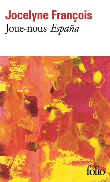 Joue nous Espana : roman de mémoire
