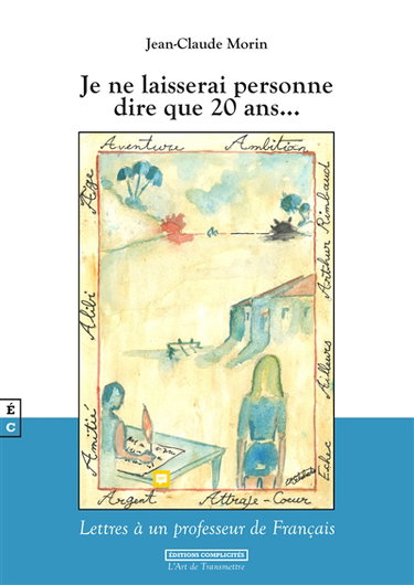 Couverture de Je ne laisserai personne dire que 20 ans... : lettres à un professeur de français