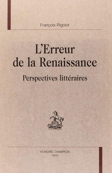 L'erreur de la Renaissance : perspectives littéraires