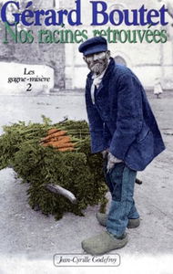Les Gagne-misère. Vol. 2. Nos racines retrouvées