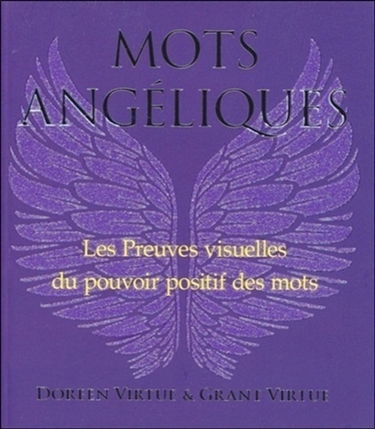 Mots angéliques : preuves visuelles du pouvoir positif des mots