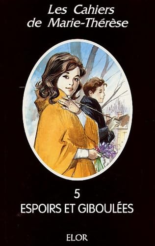 Les cahiers de Marie-Thérèse. Vol. 5. Espoirs et giboulées