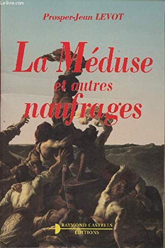 La Méduse : et autres naufrages