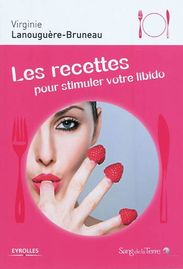 Les recettes pour stimuler votre libido