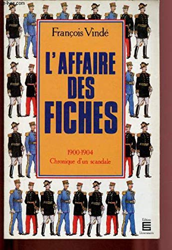 L'Affaire des fiches : 1900-1904, chronique d'un scandale