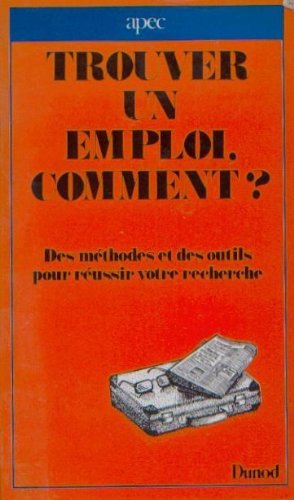 Comment trouver un emploi : des méthodes et des outils pour réussir votre recherche