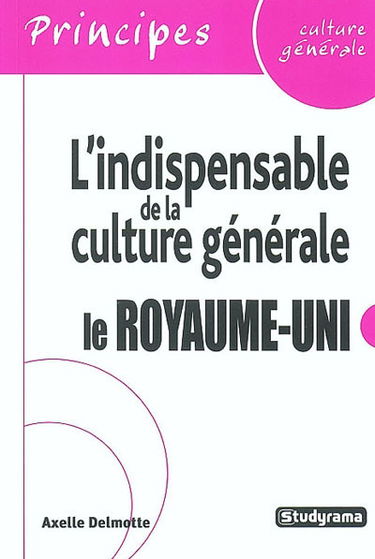 L'indispensable de la culture générale : le Royaume-Uni
