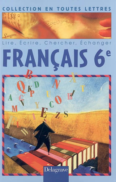 Français 6e : lire, écrire, chercher, échanger