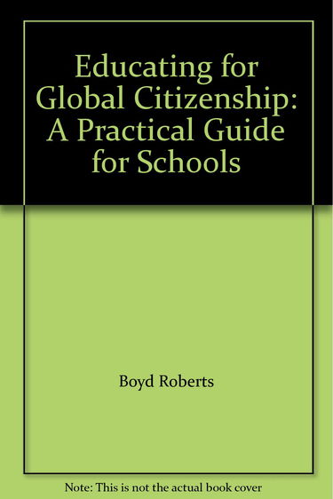Educating for Global Citizenship: A Practical Guide for Schools