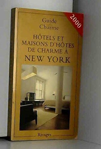 Hotels Et Maisons D'Hotes De Charme A New York. 2eme Edition 2000