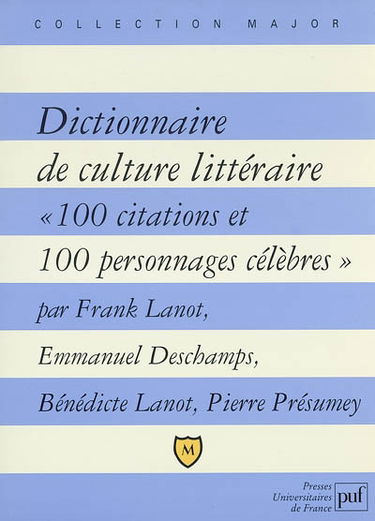 Dictionnaire de culture littéraire : 100 citations et 100 personnages célèbres