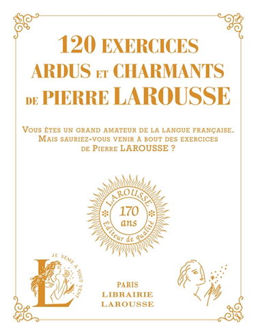 120 exercices ardus et charmants de Pierre Larousse : 120 exercices tirés des ouvrages de Pierre Larousse