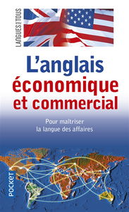 L'anglais économique et commercial : en 20 dossiers. English for business and economics : in twenty files